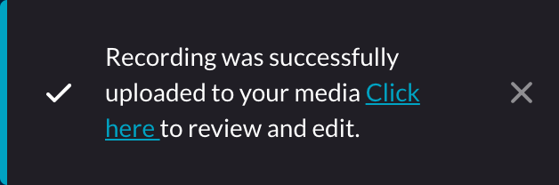 A screenshot of the message "Recording was successfully uploaded to your media." 